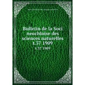   naturelles. t.37 1909: Soci neuchloise des sciences naturelles: 