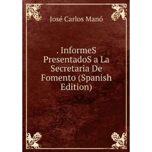 InformeS PresentadoS a La Secretaria De Fomento (Spanish Edition 