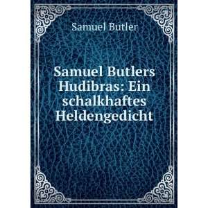  Samuel Butlers Hudibras Ein schalkhaftes Heldengedicht 