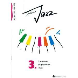   : MINI JAZZ. 13 easy pieces for piano 6 hands (9781001558226): Books