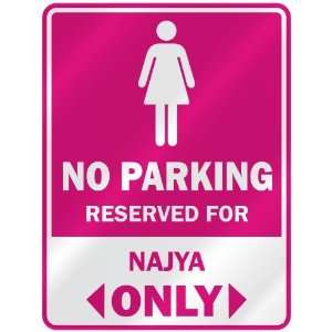  NO PARKING  RESERVED FOR NAJYA ONLY  PARKING SIGN NAME 