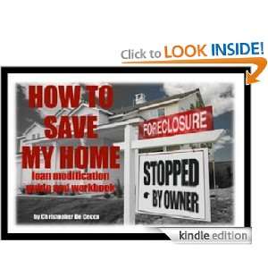 How to Save My Home: Home Loan Modification Guide: Christopher De 