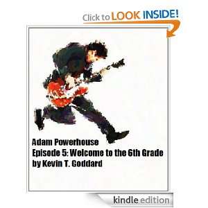 Adam Powerhouse Episode 5 Welcome to the 6th Grade Kevin T. Goddard 