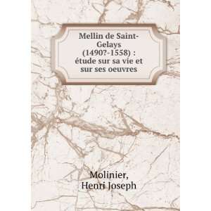  Mellin de Saint Gelays (1490? 1558) : Ã©tude sur sa vie 