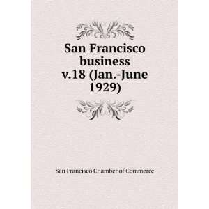 San Francisco business. v.18 (Jan. June 1929) San 