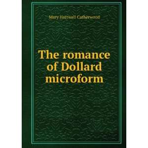  The romance of Dollard microform Mary Hartwell, 1847 1902 