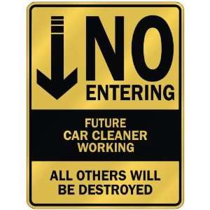   NO ENTERING FUTURE CAR CLEANER WORKING  PARKING SIGN 