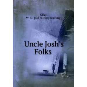  Uncle Joshs Folks W. M. [old catalog heading] Giles 