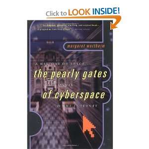 The Pearly Gates of Cyberspace A History of Space from Dante to the 