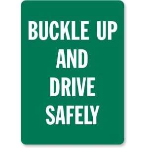  Buckle Up and Drive Safely Aluminum Sign, 14 x 10 