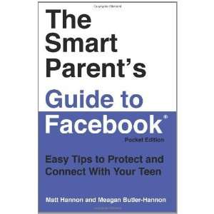 The Smart Parents Guide to Facebook: Easy Tips to Protect and Connect 