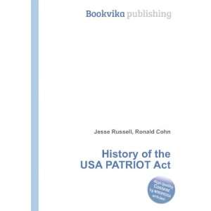  History of the USA PATRIOT Act Ronald Cohn Jesse Russell 