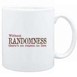  Mug White  Without Randomness theres no reason to live 