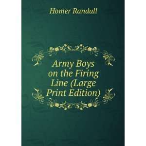  Army Boys on the Firing Line (Large Print Edition): Homer 