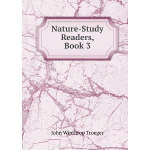  Nature Study Readers, Book 3: John Winthrop Troeger: Books