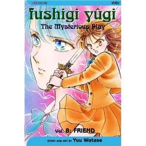 Fushigi Yûgi, Vol. 8 Friend (Fushigi Yugi The Mysterious Play) (v 