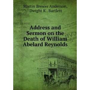   Abelard Reynolds: Dwight K . Bartlett Martin Brewer Anderson: Books