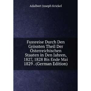   Bis Ende Mai 1829 . (German Edition): Adalbert Joseph Krickel: Books