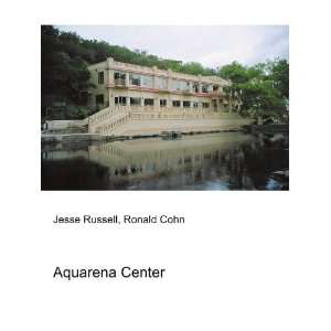 Aquarena Center Ronald Cohn Jesse Russell  Books