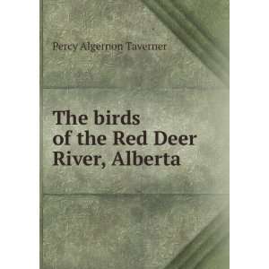   birds of the Red Deer River, Alberta: Percy Algernon Taverner: Books