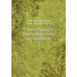   Titus Patavinus Livius, Georg Alexander Ruperti Livy Books