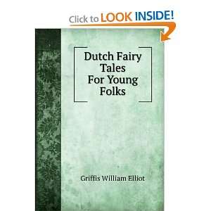  Dutch fairy tales for young folks William Elliot Griffis Books
