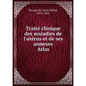   rus et de ses annexes. Atlas: Louis Alfred, 1814 1862 Becquerel: Books