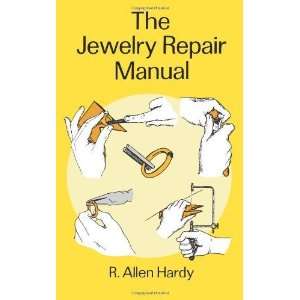    The Jewelry Repair Manual [Paperback]: R. Allen Hardy: Books