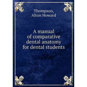   dental anatomy for dental students: Alton Howard Thompson: Books