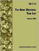The Army Universal Task List: The Official U.S. Army Field Manual FM 7 