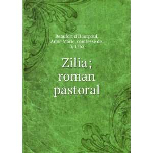 Zilia; roman pastoral: Anne Marie, comtesse de, b. 1763 Beaufort d 