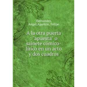   rico en un acto y dos cuadros: Angel,Aparicio, Felipe Hernandez: Books