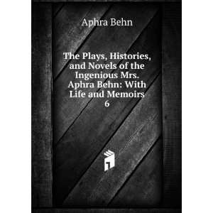   Ingenious Mrs. Aphra Behn With Life and Memoirs. 6 Aphra Behn Books