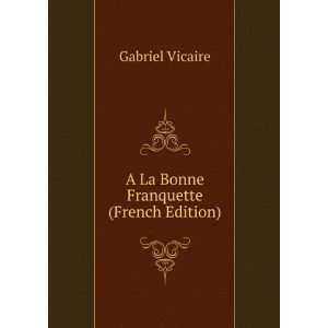 La Bonne Franquette (French Edition)