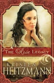  The Rose Legacy by Kristen Heitzmann, Baker 