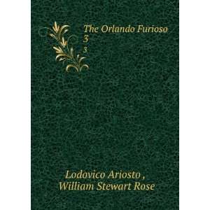  The Orlando Furioso. 3 William Stewart Rose Lodovico Ariosto  Books