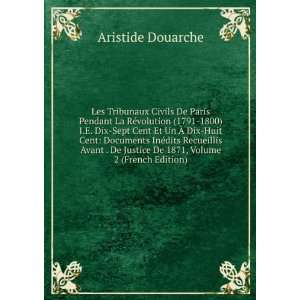   Justice De 1871, Volume 2 (French Edition) Aristide Douarche Books