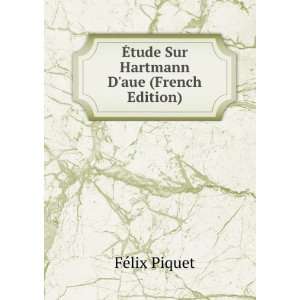   Ã?tude Sur Hartmann Daue (French Edition) FÃ©lix Piquet Books