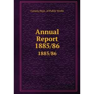    Annual Report. 1885/86 Canada Dept. of Public Works Books