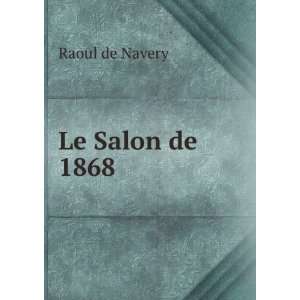  Le Salon de 1868: Raoul de Navery: Books