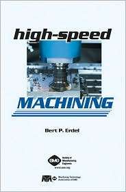 High Speed Machining, (0872636496), Bert P. Erdel, Textbooks   Barnes 