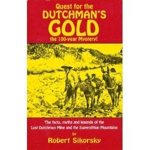quest for the dutchman s gold the 100 year mystery the facts myths and 