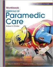 Essentials of Paramedic Care Workbook, (0131711644), Robert S. Porter 