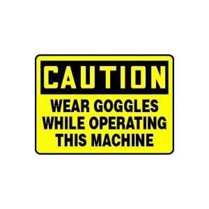  CAUTION WEAR GOGGLES WHILE OPERATING THIS MACHINE 10 x 14 