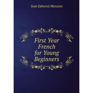  First Year French for Young Beginners Jean Edmond Mansion 