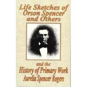  LIFE SKETCHES OF ORSON SPENCER AND OTHERS (1898) Aurelia 