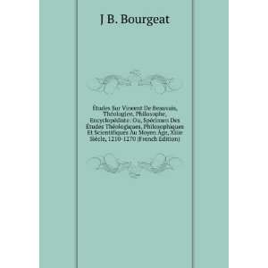 Ã?tudes Sur Vincent De Beauvais, ThÃ©ologien, Philosophe 