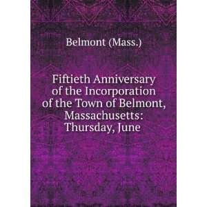   of Belmont, Massachusetts: Thursday, June .: Belmont (Mass.): Books