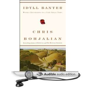 Idyll Banter Weekly Excursions to a Very Small Town (Unabridged 