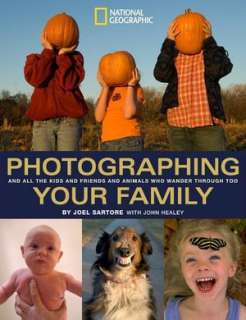 Photographing Your Family: (And All the Kids and Friends and Animals 